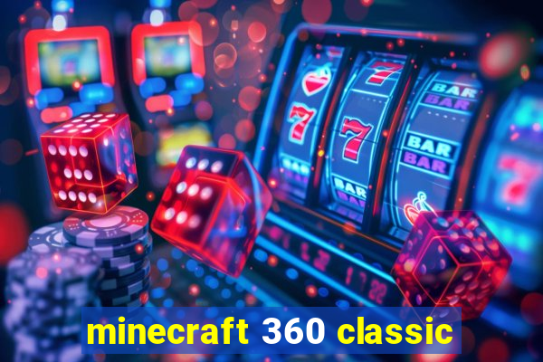 minecraft 360 classic